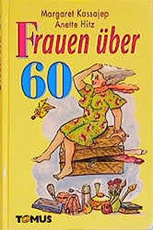 Frauen über 60 (Tomus - Geschenk (Endlich...)bücher)