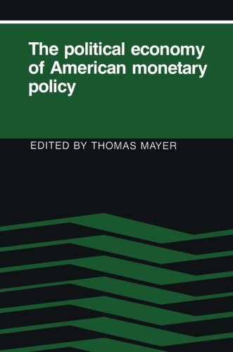 The Political Economy of American Monetary Policy