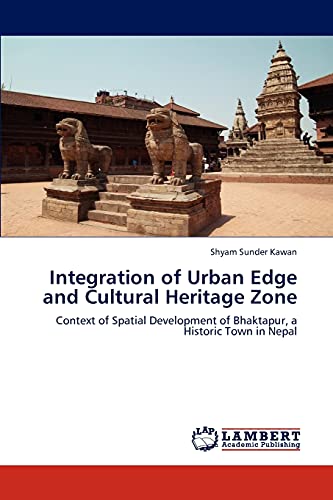 Integration of Urban Edge and Cultural Heritage Zone: Context of Spatial Development of Bhaktapur, a Historic Town in Nepal