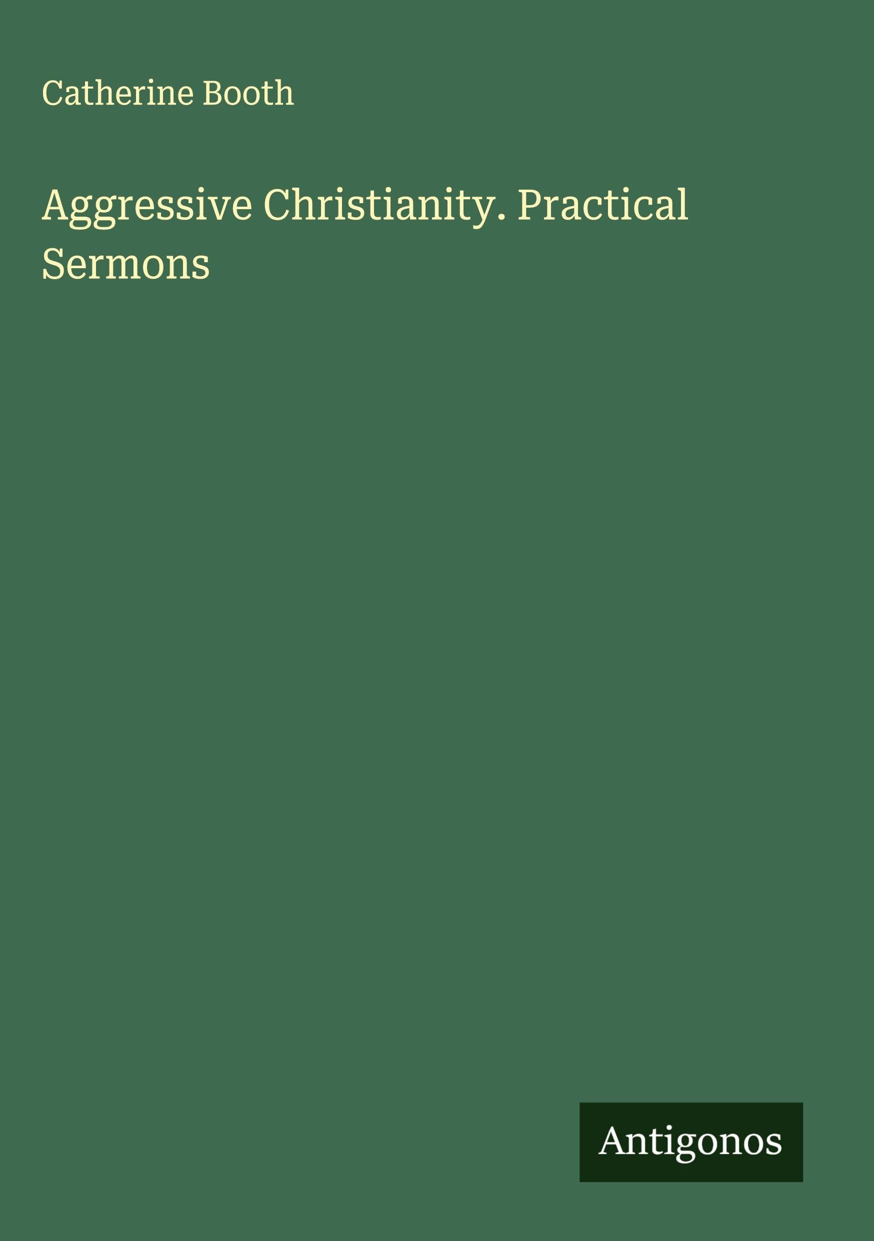 Aggressive Christianity. Practical Sermons