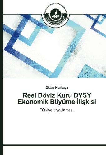 Reel Döviz Kuru DYSY Ekonomik Büyüme İlişkisi: Türkiye Uygulaması: Türkiye Uygulamasi