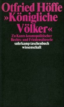 »Königliche Völker«: Zu Kants kosmopolitischer Rechts- und Friedenstheorie (suhrkamp taschenbuch wissenschaft)