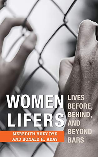 Women Lifers: Lives Before, Behind, and Beyond Bars