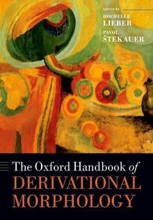 The Oxford Handbook of Derivational Morphology (Oxford Handbooks)