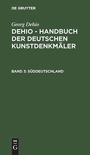 Süddeutschland (Georg Dehio: Dehio - Handbuch der deutschen Kunstdenkmäler)