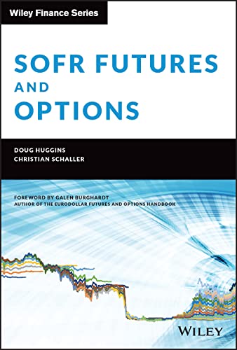 SOFR Futures and Options: A Practitioner's Guide (Wiley Finance Editions)
