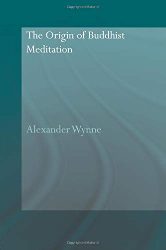 The Origin of Buddhist Meditation (Routledge Critical Studies in Buddhism)