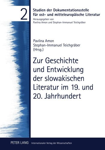 Zur Geschichte und Entwicklung der slowakischen Literatur im 19. und 20. Jahrhundert (Studien der Dokumentationsstelle für ost- und mitteleuropäische Literatur)