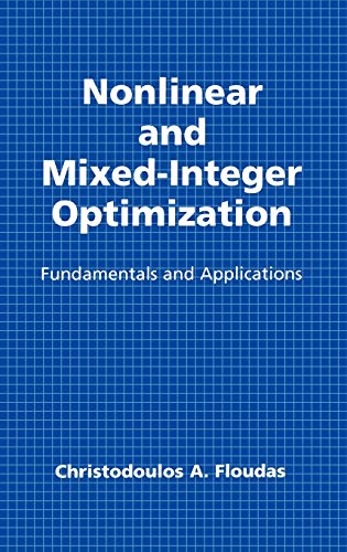Nonlinear and Mixed-Integer Optimization: Fundamentals and Applications (Topics in Chemical Engineering)