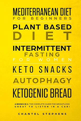 Mediterranean Diet for Beginners, Plant Based Diet, Intermittent Fasting for Women, Keto Snacks, Autophagy, Ketogenic Bread: 6 books in 1: The ... for Weightloss! Great to Listen in a Car! ¿