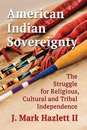 American Indian Sovereignty: The Struggle for Religious, Cultural and Tribal Independence