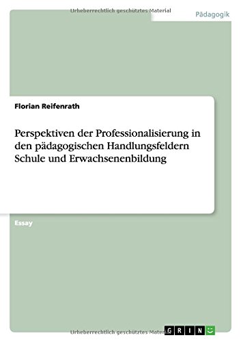 Perspektiven der Professionalisierung in den pädagogischen Handlungsfeldern Schule und Erwachsenenbildung