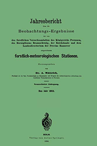 Jahresbericht über die Beobachtungs - Ergebnisse: den forstlichen Versuchsanstalten des Königreichs Preussen, des Herzogthums Braunschweig, der ... forstlich-meteorologischen Stationen