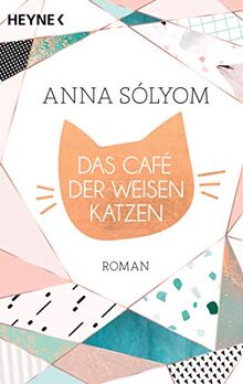 Das Café der weisen Katzen: Roman