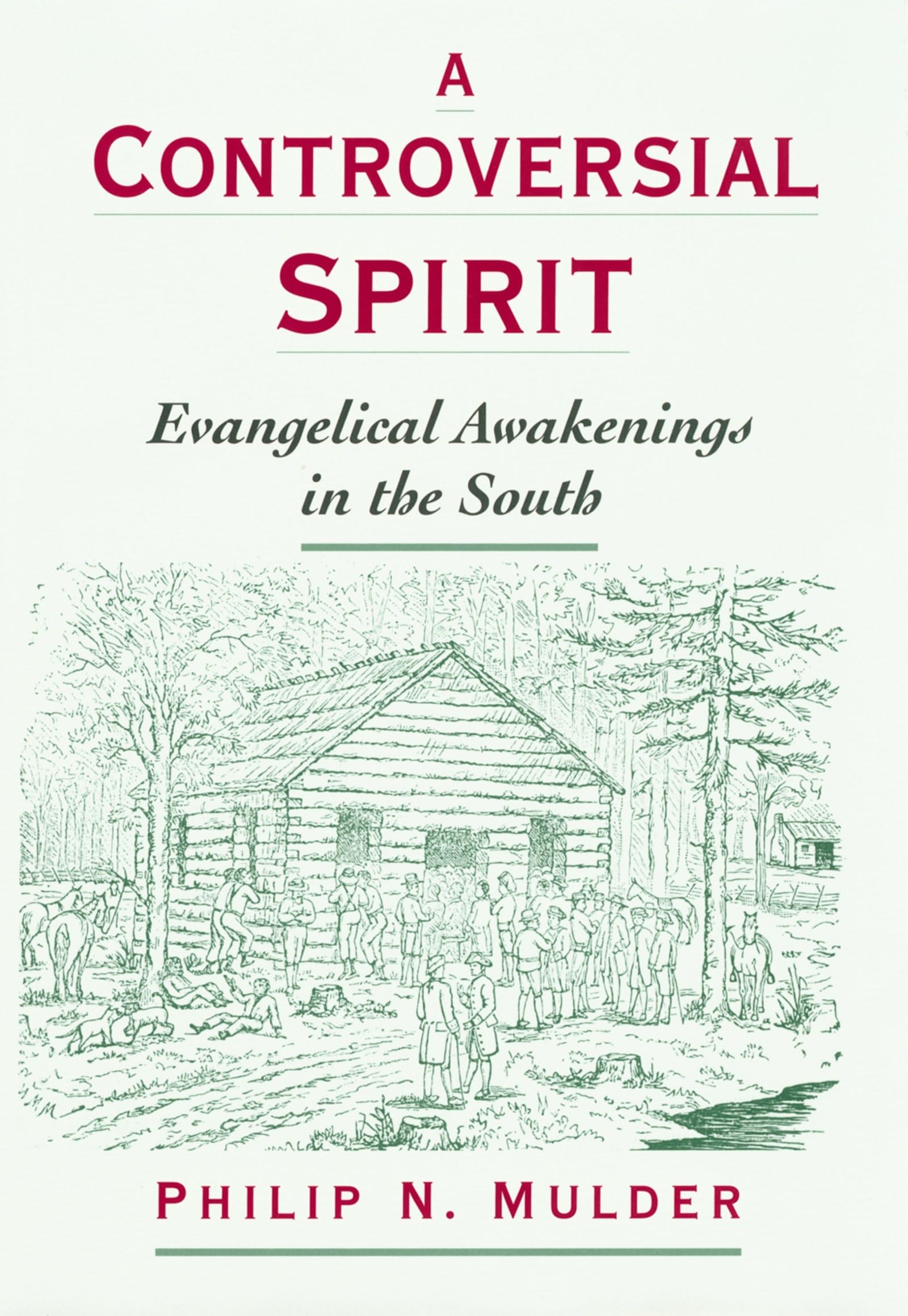 A Controversial Spirit: Evangelical Awakenings in the South (Religion in America)
