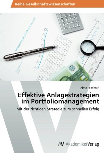 Effektive Anlagestrategien im Portfoliomanagement: Mit der richtigen Strategie zum schnellen Erfolg