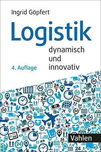 Logistik - dynamisch und innovativ: Führungskonzeption und Management von Supply Chains (Vahlens Handbücher der Wirtschafts- und Sozialwissenschaften)