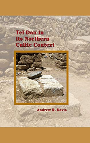 Tel Dan in Its Northern Cultic Context (Archaeology and Biblical Studies)