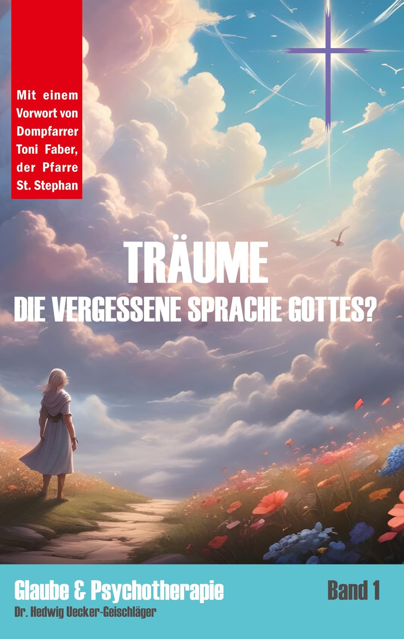 Träume - die vergessene Sprache Gottes?: Der Traum als Medizin (Glaube & Psychotherapie)