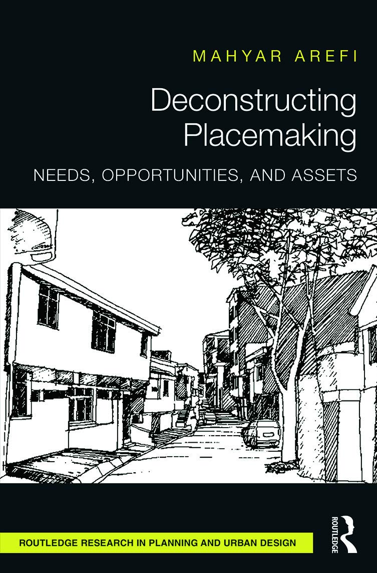 Deconstructing Placemaking: Needs, Opportunities, and Assets (Routledge Research in Planning and Urban Design)