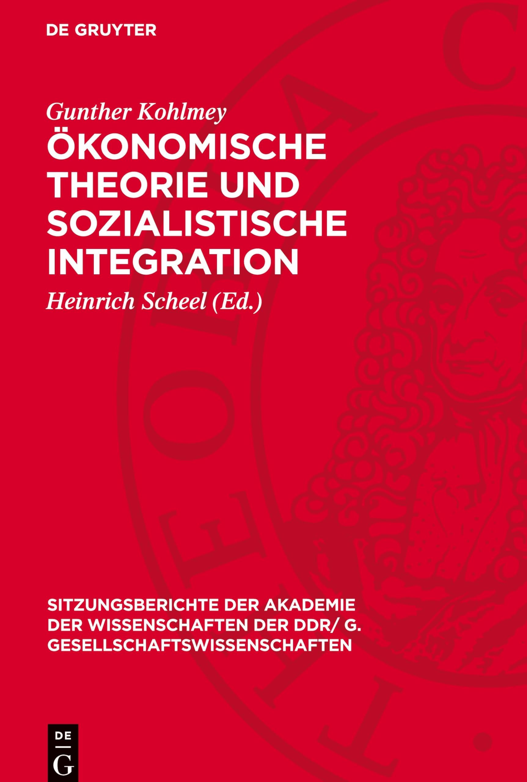 Ökonomische Theorie und sozialistische Integration: Einige methodologische Bemerkungen (Sitzungsberichte der Akademie der Wissenschaften der DDR/ G. Gesellschaftswissenschaften, 1975,1)