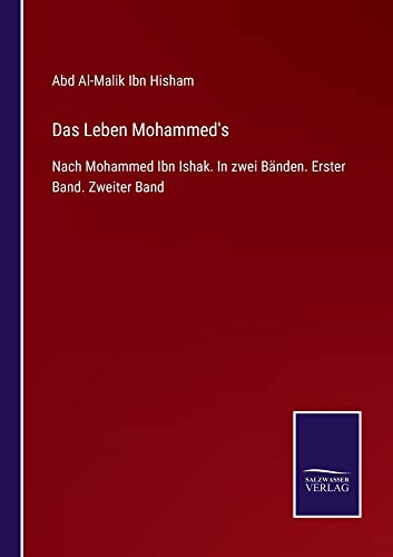 Das Leben Mohammed's: Nach Mohammed Ibn Ishak. In zwei Bänden. Erster Band. Zweiter Band