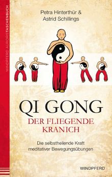 Qi Gong - Der fliegende Kranich: Die selbstheilende Kraft meditativer Bewegungsübungen