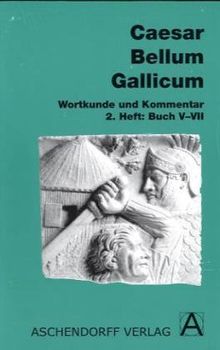 Bellum Gallicum (Latein): Bellum Gallicum. Wortkunde und Kommentar. Heft 2, Buch V-VII