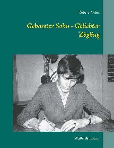 Gehasster Sohn - Geliebter Zögling: Weißt´eh warum?