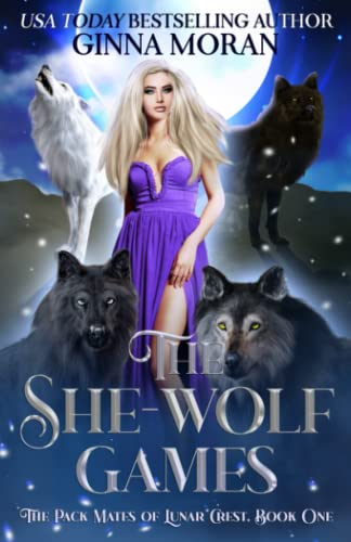 The She-Wolf Games (The Pack Mates of Lunar Crest, Band 1)