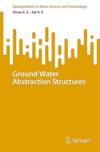 Ground Water Abstraction Structures (SpringerBriefs in Water Science and Technology)