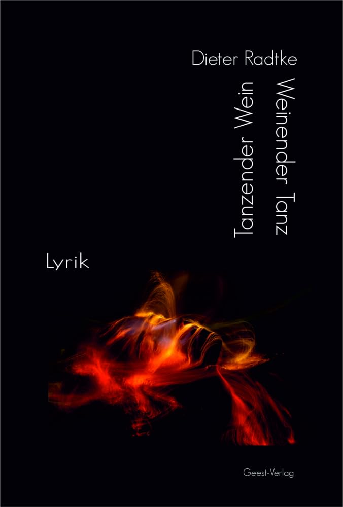 Tanzender Wein - Weinender Tanz: Lyrik