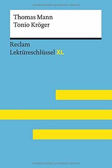 Tonio Kröger von Thomas Mann: Lektüreschlüssel mit Inhaltsangabe, Interpretation, Prüfungsaufgaben mit Lösungen, Lernglossar. (Reclam Lektüreschlüssel XL)