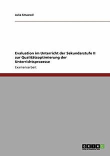 Evaluation im Unterricht der Sekundarstufe II zur Qualitätsoptimierung der Unterrichtsprozesse