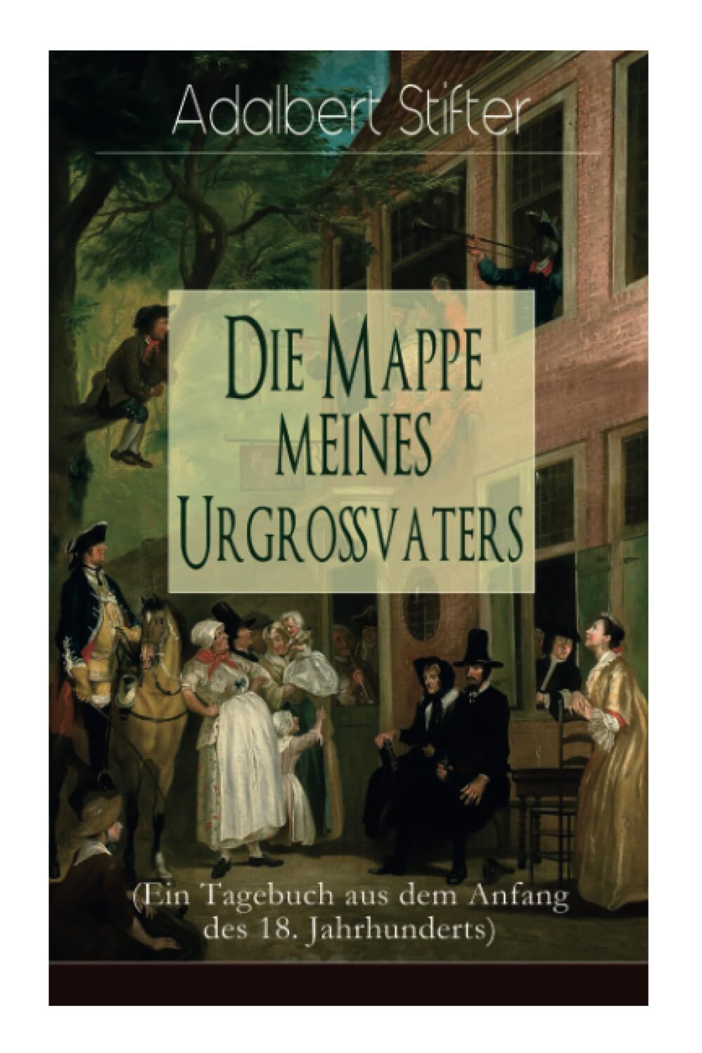 Die Mappe meines Urgroßvaters (Ein Tagebuch aus dem Anfang des 18. Jahrhunderts)