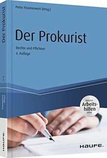 Der Prokurist - Rechte und Pflichten - mit Arbeitshilfen online (Haufe Praxisratgeber)