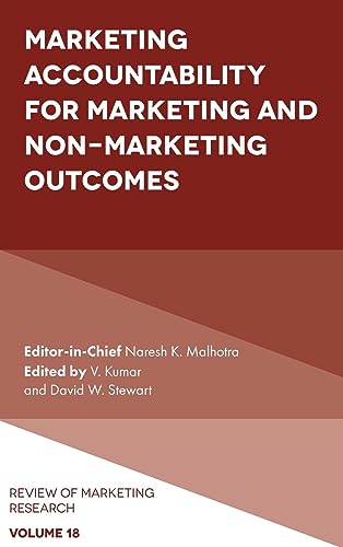 Marketing Accountability for Marketing and Non-Marketing Outcomes (Review of Marketing Research, 18, Band 18)