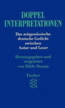 Doppelinterpretationen: Das zeitgenössische deutsche Gedicht zwischen Autor und Leser