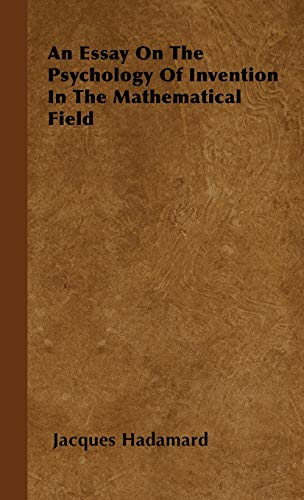 Jacques Hadamard An Essay On The Psychology Of Invention In The Mathematical Field