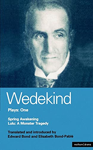 Wedekind Plays One: Spring Awakening: A Children's Tragedy Lulu: A Monster Tragedy: Spring Awaking, Lulu and a Monster (World Classics)
