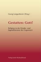 Gestatten: Gott! Religion in der Kinder- und Jugendliteratur der Gegenwart