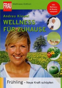 Wellness für Zuhause: Frühling - Neue Kraft schöpfen