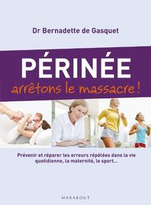 Périnée, arrêtons le massacre ! de Gasquet (de), Bernadette | Livre | état acceptable