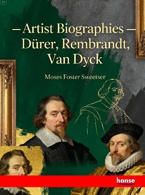 Artist Biographies: Dürer, Rembrandt, Van Dyck - Vol. IV