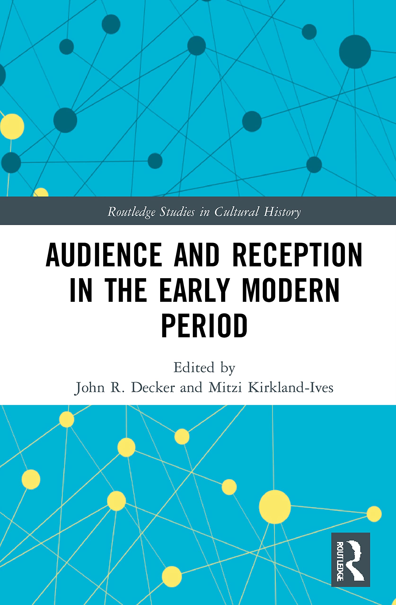 Audience and Reception in the Early Modern Period (Routledge Studies in Cultural History)