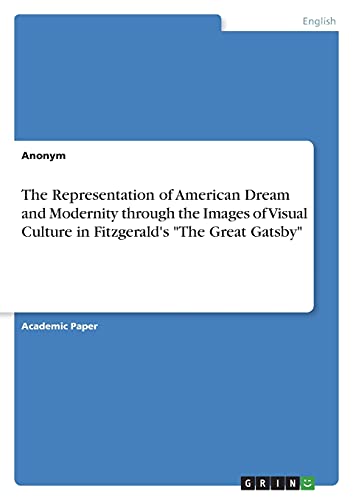 The Representation of American Dream and Modernity through the Images of Visual Culture in Fitzgerald's The Great Gatsby