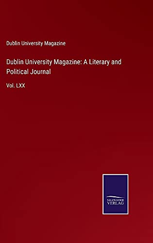 Dublin University Magazine: A Literary and Political Journal: Vol. LXX