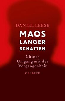 Maos langer Schatten: Chinas Umgang mit der Vergangenheit