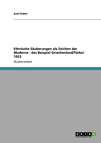 Ethnische Säuberungen als Zeichen der Moderne - das Beispiel Griechenland/Türkei 1923