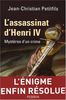 L'assassinat d'Henri IV : Mystères d'un crime